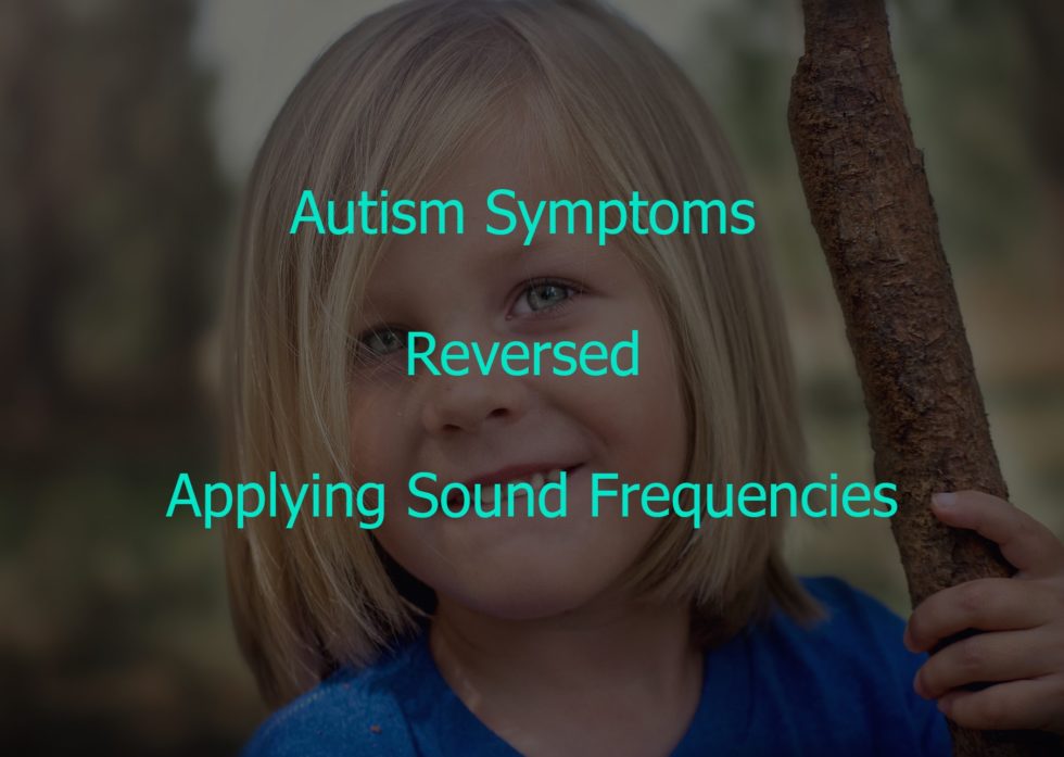 Autism Cure Applying Sound Frequencies Authentic Autism Solutions